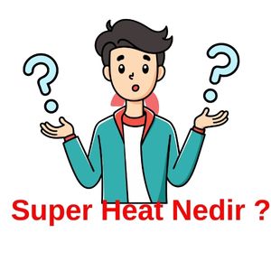 Superheat 10K Nedir ? superheat nedir